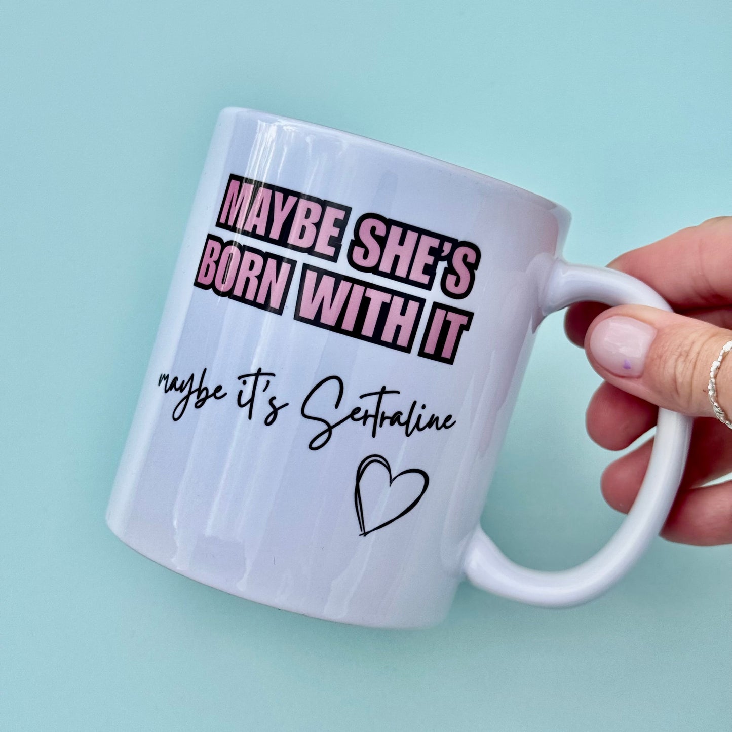 Mug - Maybe She's Born With It